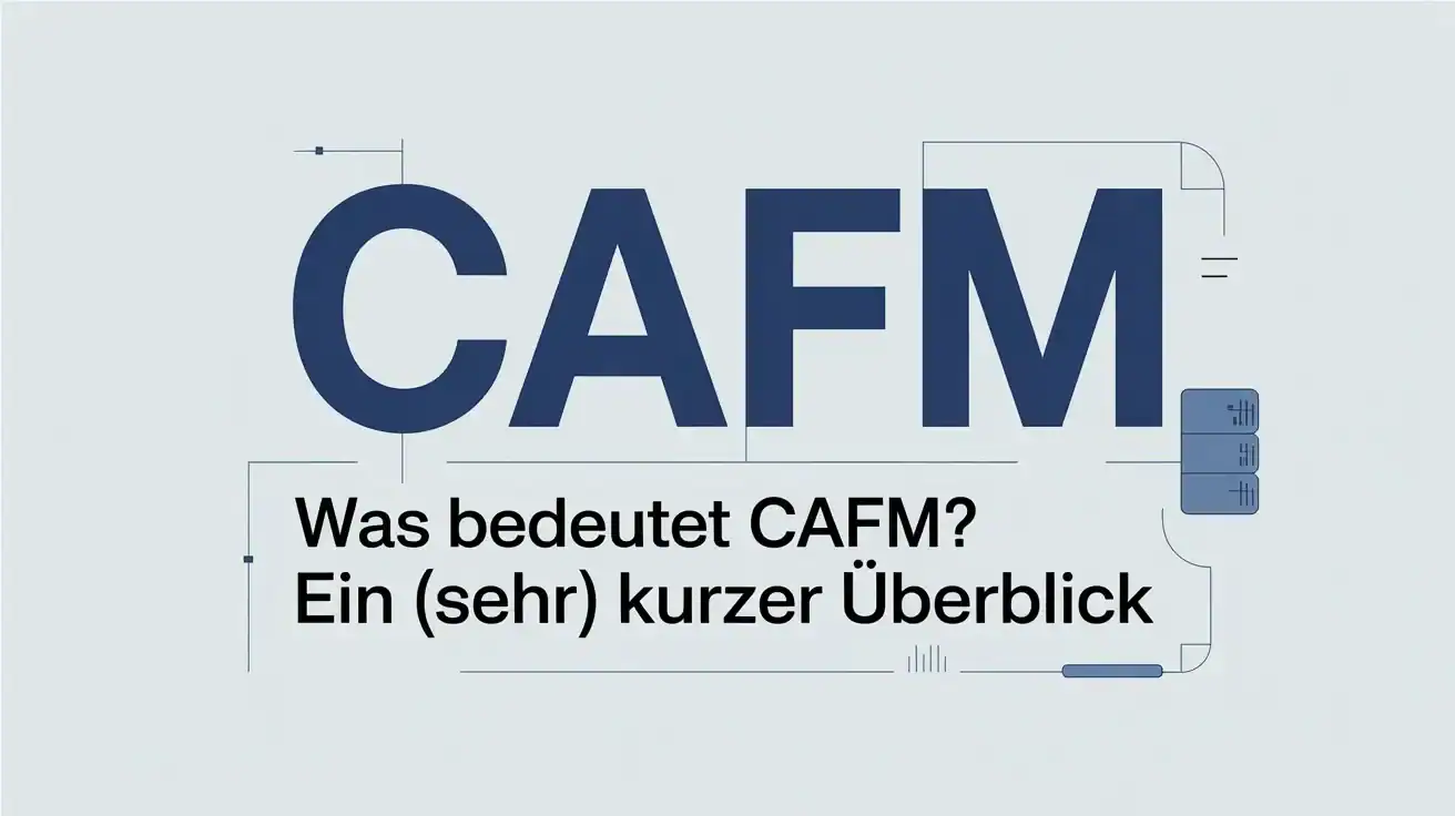 CAFM-Blog.de | Was bedeutet CAFM? Ein (sehr) kurzer Überblick CAFM-Blog.de | What does CAFM mean? A (very) brief overview